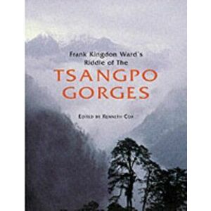 Frank Kingdon Ward's Riddle of the Tsangpo Gorges. 2 Revised edition, Hardback - Ian Baker imagine