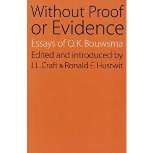Without Proof or Evidence, Paperback - O. K. Bouwsma imagine