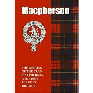The MacPherson. The Origins of the Clan MacPherson and Their Place in History, Paperback - Ann Lindsay Mitchell imagine