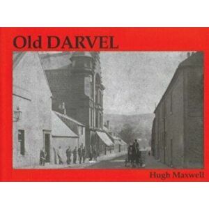 Old Darvel, Paperback - Hugh Maxwell imagine