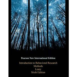 Introduction to Behavioral Research Methods: Pearson New International Edition. 6 ed, Paperback - Mark Leary imagine