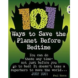 Bug Club Independent Non Fiction Year 4 Grey B 101 Ways to Save the Planet Before Bedtime, Paperback - Paul Mason imagine
