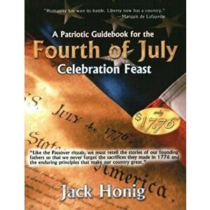 Patriotic Guidebook for the 4th of July Celebration Feast, Paperback - Jack Honig imagine