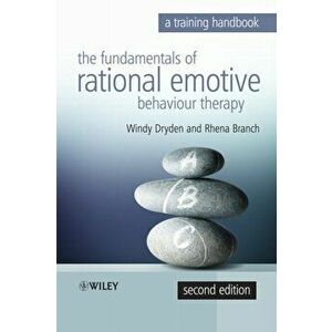 Fundamentals of Rational Emotive Behaviour Therapy. A Training Handbook, 2nd Edition, Paperback - Rhena Branch imagine