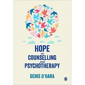 Hope in Counselling and Psychotherapy, Paperback - Denis O'Hara imagine