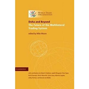 Doha and Beyond. The Future of the Multilateral Trading System, Hardback - *** imagine