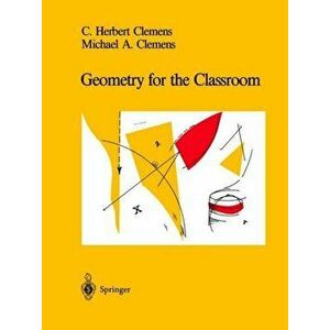 Geometry for the Classroom. 1st ed. 1991. Corr. 2nd printing 1992, Paperback - Michael A. Clemens imagine