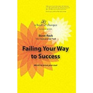 Failing Your Way to Success. Words to Move Your Soul, Paperback - Steve Rock imagine