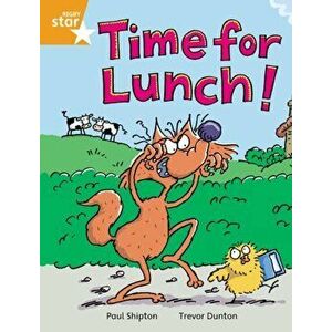 Rigby Star Independent Orange Reader 2: Time for Lunch, Paperback - Paul Shipton imagine