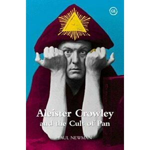 Aleister Crowley and the Cult of Pan, Paperback - Paul Newman imagine