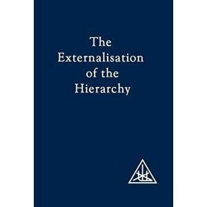 Externalization of the Hierarchy. New ed, Paperback - Alice A. Bailey imagine