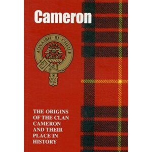 The Camerons. The Origins of the Clan Cameron and Their Place in History, Paperback - John Mackay imagine