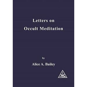 Letters on Occult Meditation. 6 Revised edition, Paperback - Alice A. Bailey imagine