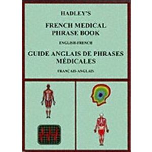 Hadley's French Medical Phrase Book. Hadley's Guide Anglais De Phrases Medicales, Paperback - A. S. Lindsey imagine