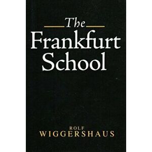 The Frankfurt School. Its History, Theory and Political Significance, Paperback - Rolf Wiggershaus imagine