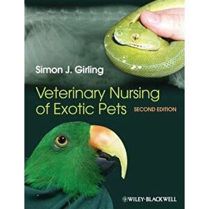 Veterinary Nursing of Exotic Pets. 2nd Edition, Paperback - Simon J. Girling imagine