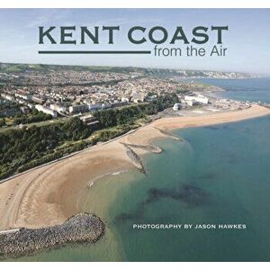 Kent Coast from the Air, Hardback - Jason Hawkes imagine