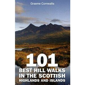 101 Best Hill Walks in the Scottish Highlands and Islands, Paperback - Graeme Cornwallis imagine