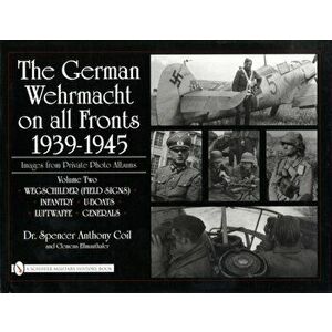 German Wehrmacht on All Fronts 1939-1945, Vol 2: Images from Private Photo Albums, Hardback - Clemens Ellmauthaler imagine