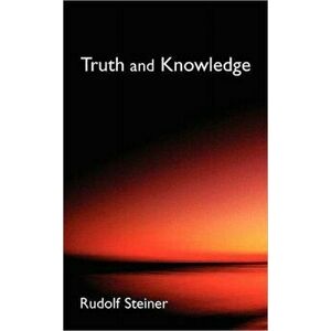 Truth and Knowledge - Rudolf Steiner imagine