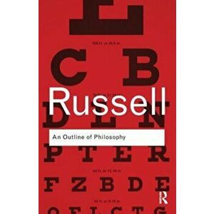 An Outline of Philosophy, Paperback - Bertrand Russell imagine