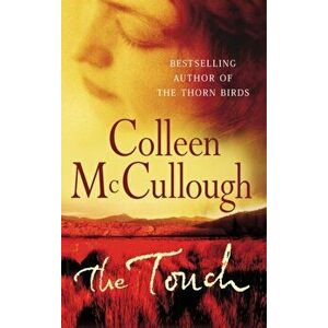 The Touch. a powerful, sweeping family saga from the international bestselling author of The Thorn Birds, Paperback - Colleen McCullough imagine