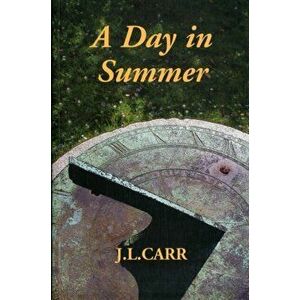 A Day in Summer. New ed, Paperback - J. L. Carr imagine