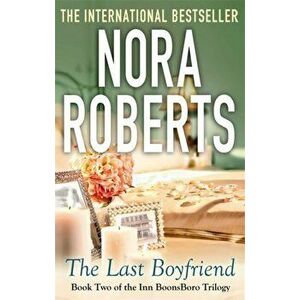 The Last Boyfriend. Number 2 in series, Paperback - Nora Roberts imagine