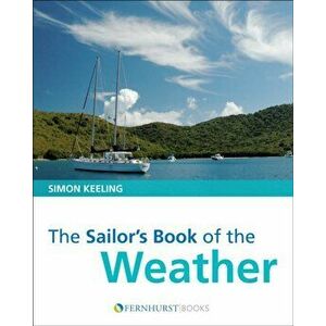 The Sailor's Book of Weather, Paperback - Simon Keeling imagine