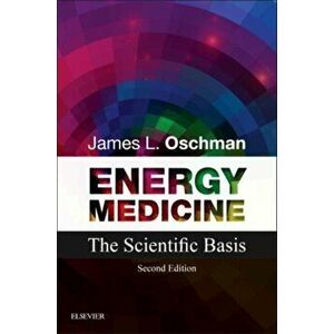 Energy Medicine. The Scientific Basis, 2 Revised edition, Paperback - James L. Oschman imagine