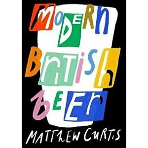 Modern British Beer, Paperback - Matthew Curtis imagine