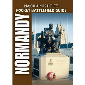 Major & Mrs Holt's Pocket Battlefield Guide to Normandy Landing Beaches, Paperback - Major and Mrs Holt imagine