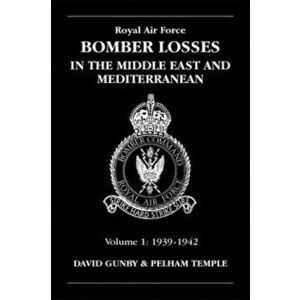 RAF Bomber Losses. Middle East and Mediterranean 1939-1942, Paperback - P. Temple imagine