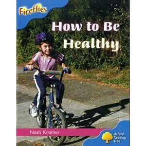 Oxford Reading Tree: Level 3: Fireflies: How to be Healthy, Paperback - Nash Kramer imagine