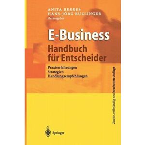 E-Business - Handbuch Fur Entscheider. Praxiserfahrungen, Strategien, Handlungsempfehlungen, 2nd 2., Vollst. Neu Bearb. Aufl. 2002 ed., Hardback - *** imagine