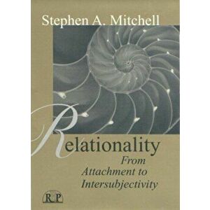 Relationality. From Attachment to Intersubjectivity, Paperback - Stephen A. Mitchell imagine