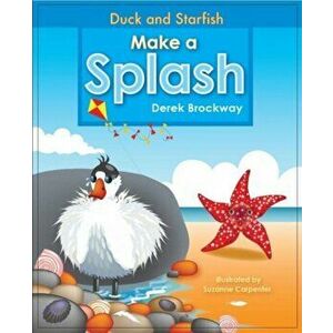 Duck and Starfish Make a Splash, Paperback - Derek Brockway imagine
