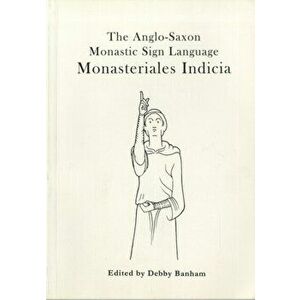 Monasteriales Indicia. Anglo-Saxon Monastic Sign-language, 2nd 1991 ed., Paperback - British Library imagine