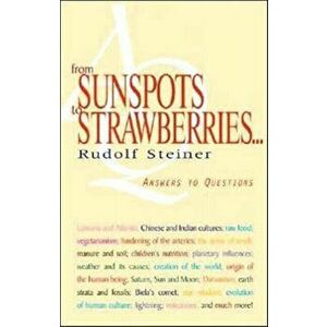 From Sunspots to Strawberries. Answers to Questions, Paperback - Rudolf Steiner imagine