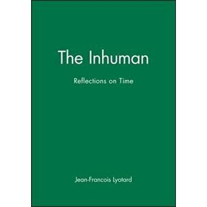 The Inhuman. Reflections on Time, Paperback - Jean-Francois Lyotard imagine