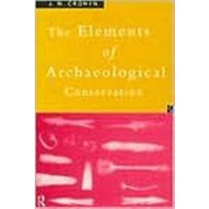 Elements of Archaeological Conservation, Paperback - J.M. Cronyn imagine
