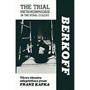 The Trial: Metamorphosis: In the Penal Colony. Playscript, Three Theatre Adaptations from Franz Kafka, Paperback - Steven Berkoff imagine