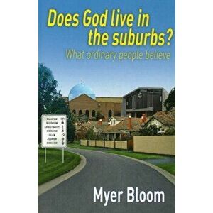 Does God Live in the Suburbs?. What Ordinary People Believe, Paperback - Myer Bloom imagine