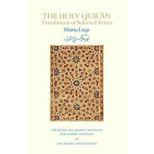 The Holy Qur'an. Translations of Selected Verses, Bilingual ed, Paperback - Martin Lings imagine