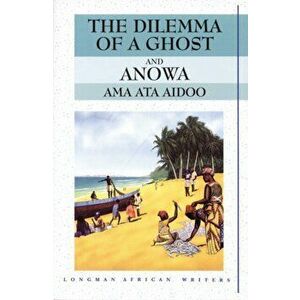 The Dilemma of a Ghost and Anowa 2nd Edition. 2 ed, Paperback - Ama Ata Aidoo imagine