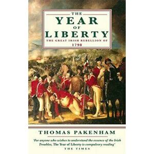 The Year Of Liberty. The Great Irish Rebellion of 1789, Paperback - Thomas Pakenham imagine