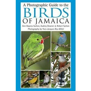 A Photographic Guide to the Birds of Jamaica, Paperback - Robert Sutton imagine