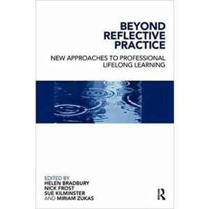 Beyond Reflective Practice. New Approaches to Professional Lifelong Learning, Paperback - *** imagine