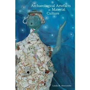 Archaeological Artefacts as Material Culture, Paperback - *** imagine