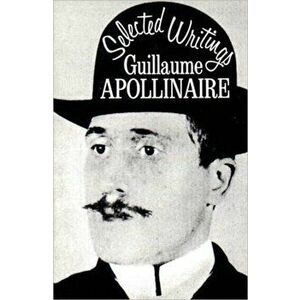 Selected Writings, Paperback - Guillaume Apollinaire imagine